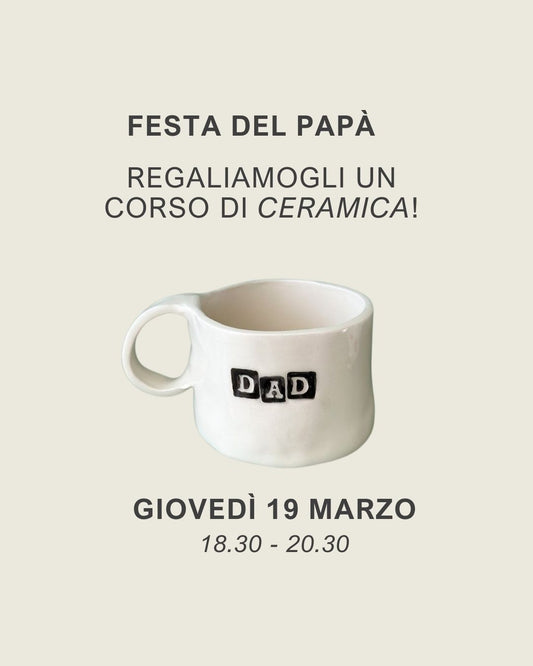 Papà, facciamo fare ceramica! | GIOVEDÌ 19 MARZO | 18.30 - 20.30