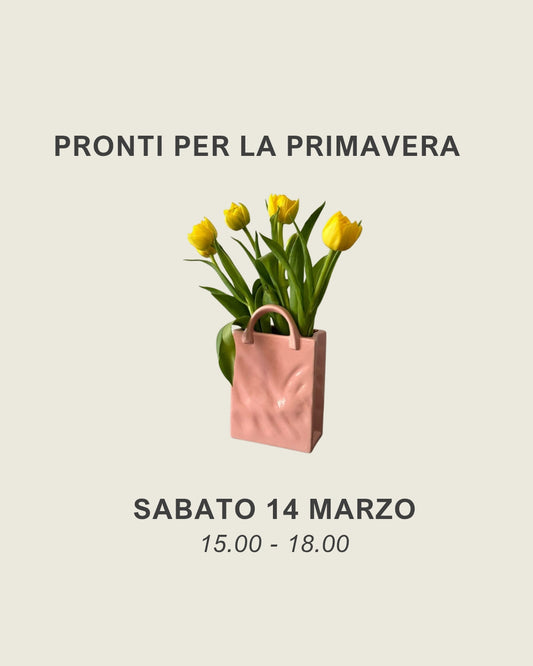 Pronti per la Primavera | SABATO 14 MARZO | 15.00 - 18.00